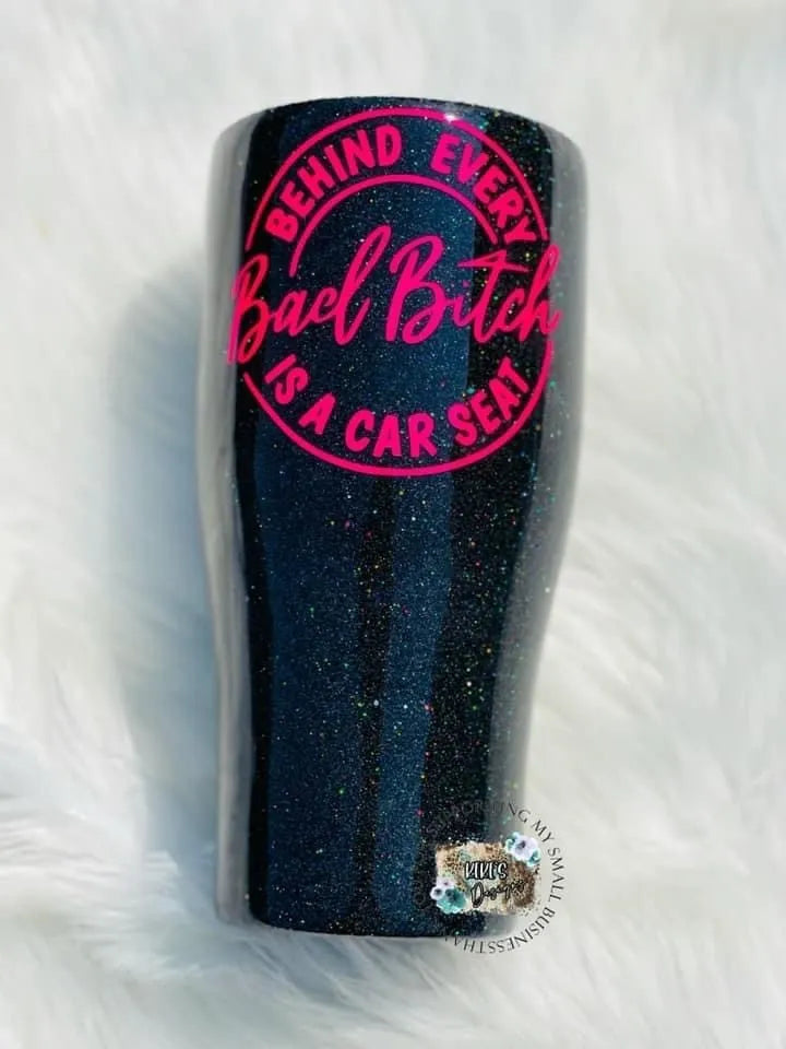 Behind Every Bad B**** Is a Carseat