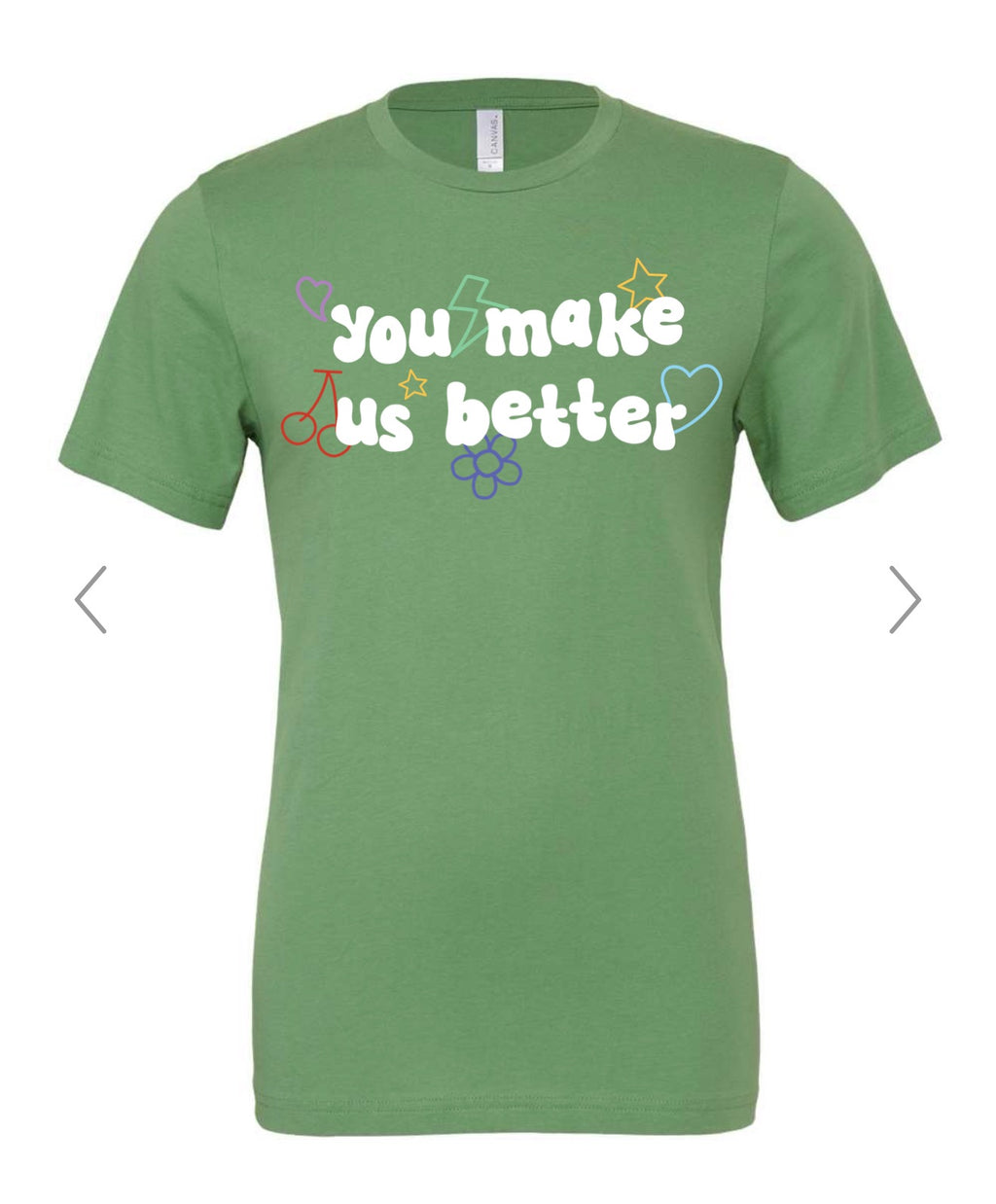 YOU MAKE US BETTER