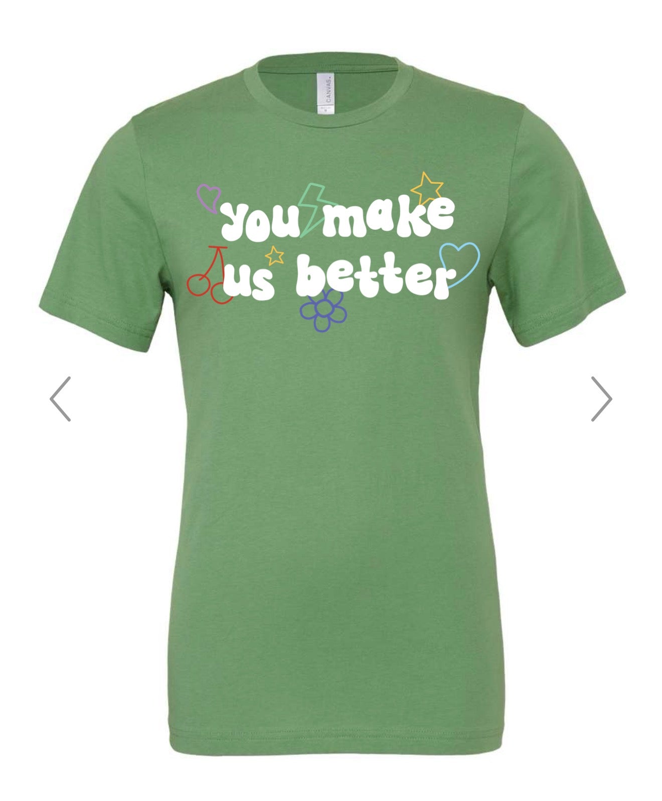 YOU MAKE US BETTER