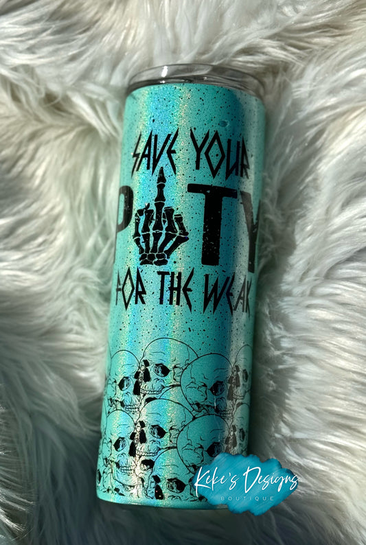Save Your Pitty For The Weak